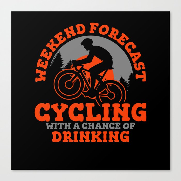 Weekend Forecast Cycling With A Chance Of Drinking Canvas Print