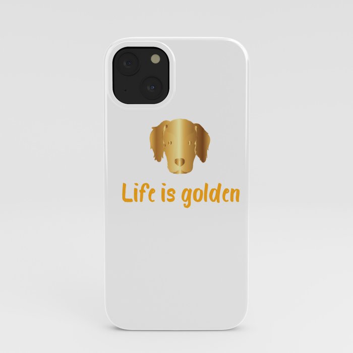 Life Is Golden For Golden Retriever Lovers |Golden Retriever shirt iPhone Case