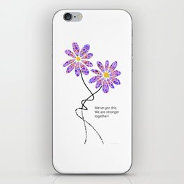 Motivational Supporting Art - Stronger Together iPhone Skin