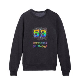 [ Thumbnail: 53rd Birthday - Fun Rainbow Spectrum Gradient Pattern Text, Bursting Fireworks Inspired Background Kids Crewneck ]