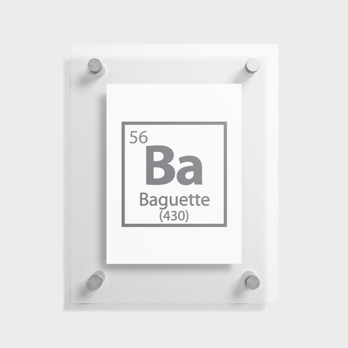 Baguette Element- Food Periodic Table Floating Acrylic Print