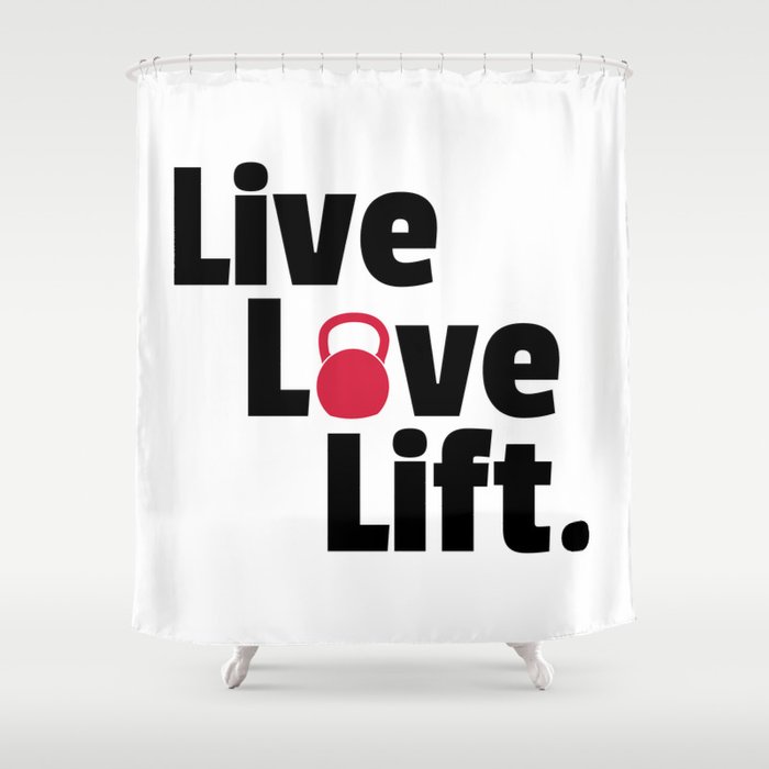 Live, Love, Lift Gym Quote Shower Curtain