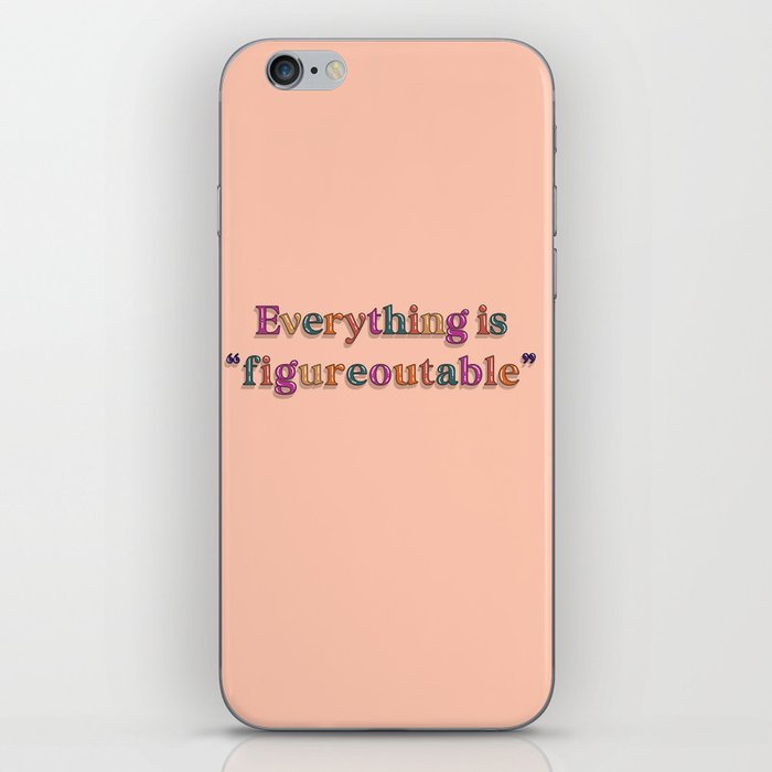 Everything is ‘figureoutable’ iPhone Skin