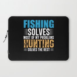 Fishing solves most of my problems hunting solves Laptop Sleeve