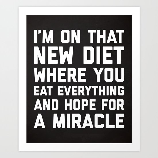 New Diet Funny Quote Art Print