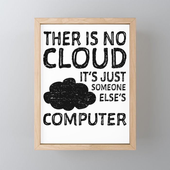There Is No Cloud It's Just Someone Else's Computer Framed Mini Art Print