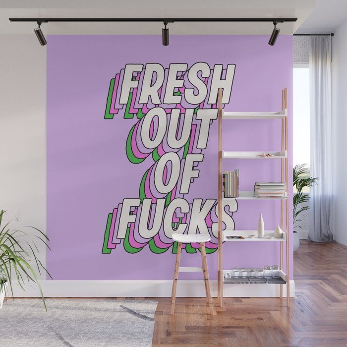 Fresh Out of Fucks Wall Mural
