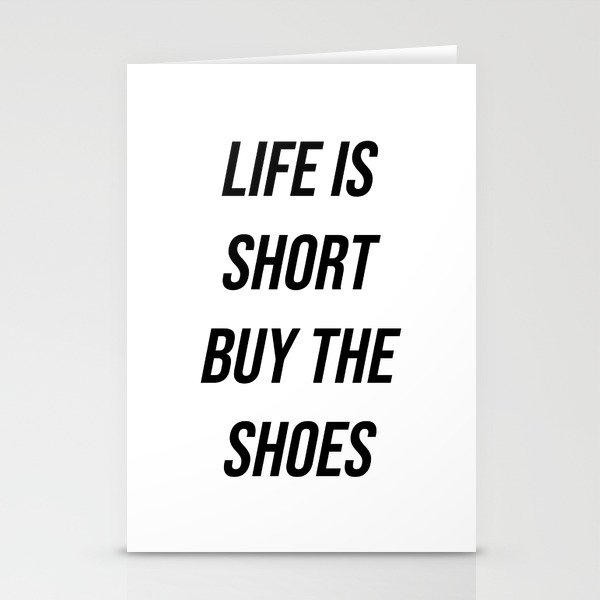 Life is short buy the shoes Stationery Cards