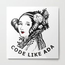 Ada Lovelace - Code Like Ada Metal Print | Stem, Code, Girlscode, Girlswhocode, Devgirl, Girlscancodetoo, Womenintech, Girlpower, Programming, Coding 
