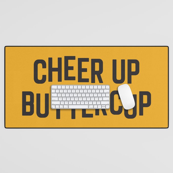 Cheer Up Buttercup Funny Quote Desk Mat