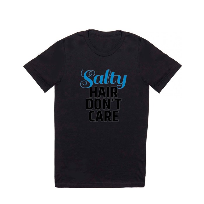 Salty Hair Don't Care T Shirt