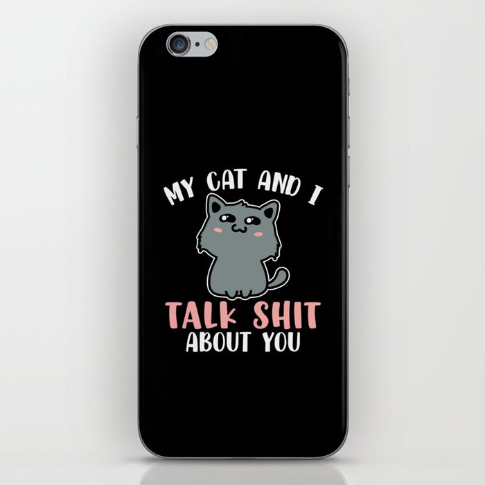 My Cat And I Talk Shit About You Funny iPhone Skin