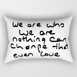 we are who we are Rectangular Pillow