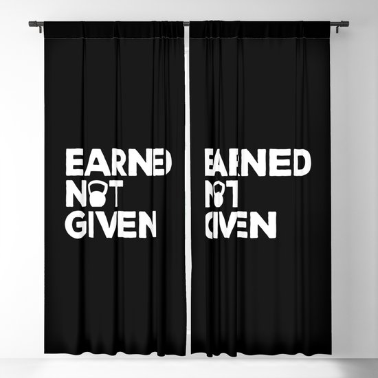 Earned Not Given Gym Quote Blackout Curtain by jcanimals ...