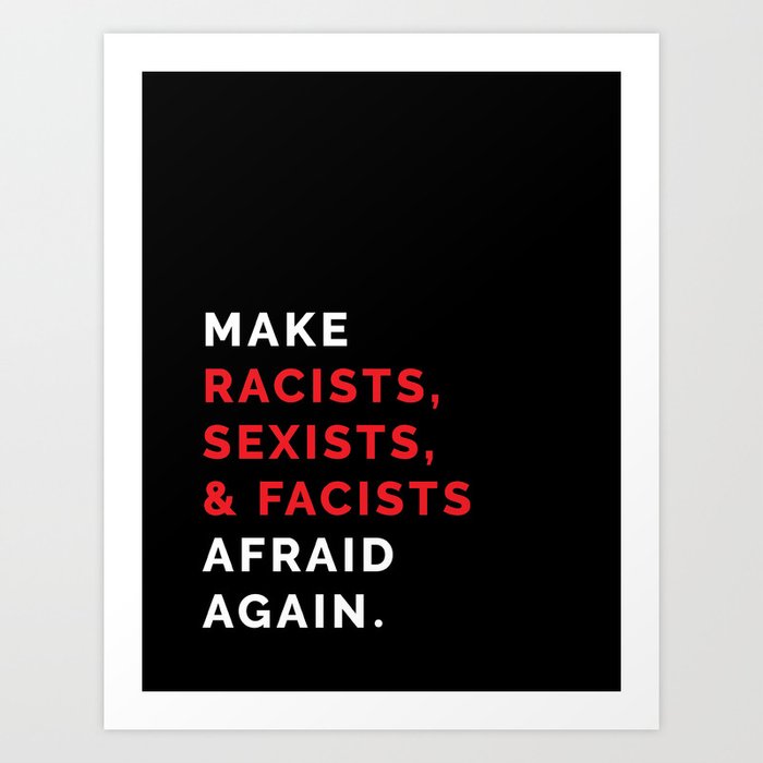 Make Them Afraid Again Art Print