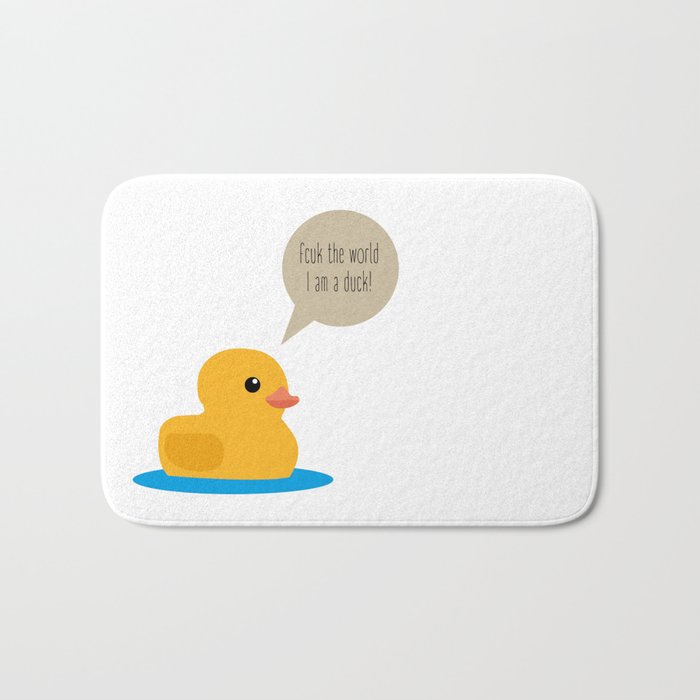 Fcuk The World I Am A Duck Bath Mat By Axelsavvides Society6