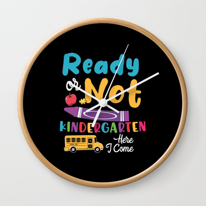 Ready Or Not Kindergarten Here I Come Wall Clock