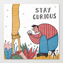 Stay curious Canvas Print