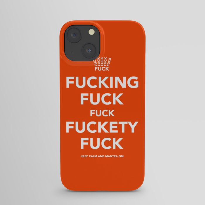 Fucking Fuck Fuck Fuckety Fuck- Orange iPhone Case