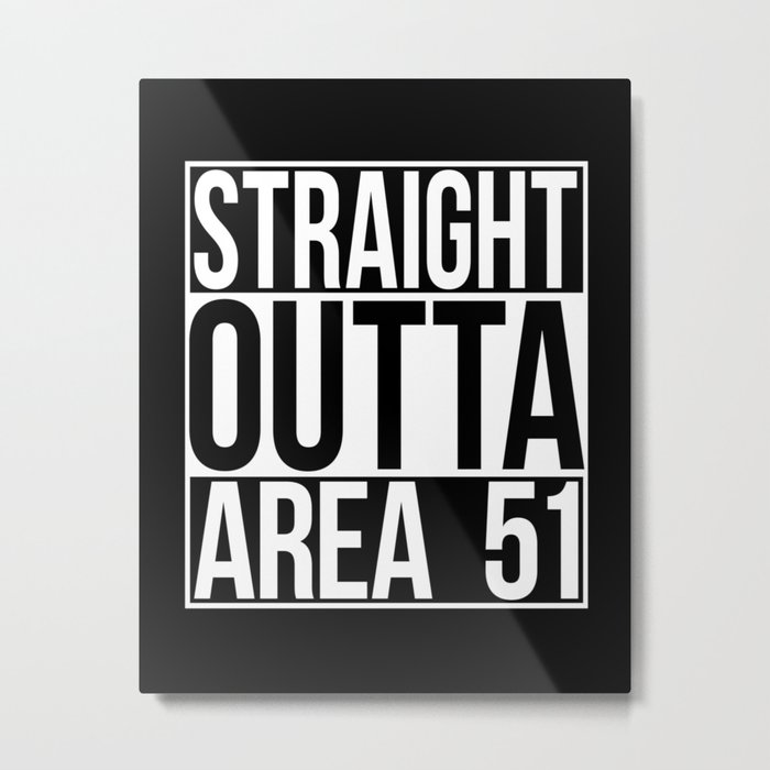Straight Outta Area 51 Metal Print