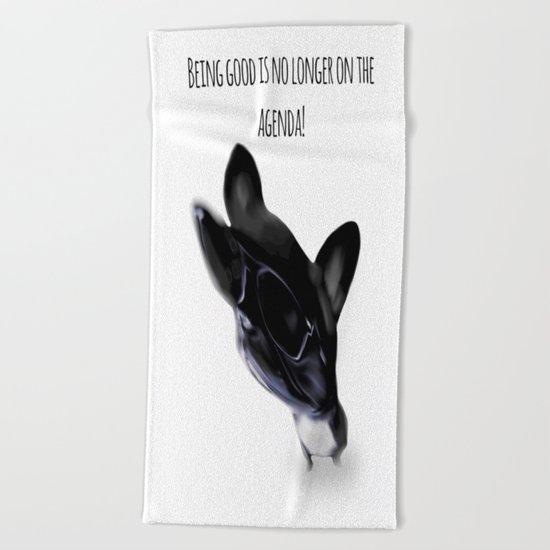 Being good is no longer on the agenda! Beach Towel