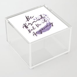 Be afraid but do it anyway with feather Acrylic Box
