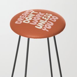 Dreams Don't Work Unless You Do Counter Stool