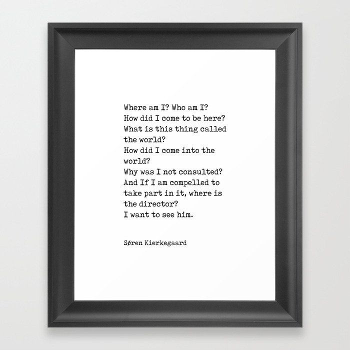 Where am I - Soren Kierkegaard Poem - Literature - Typewriter Print Framed Art Print
