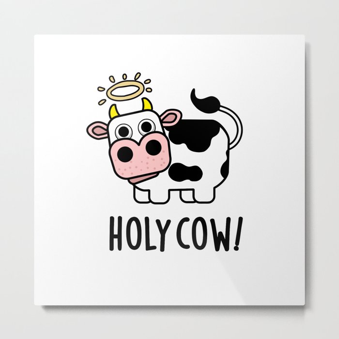 Holy Cow Cute Animal Pun Metal Print