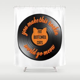 Fat Bottomed Cats you make this rockin world go meow Shower Curtain