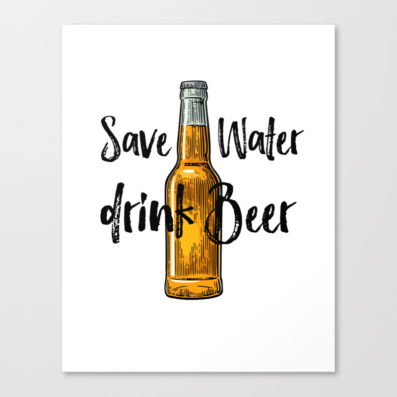 Save Water Drink Beer Beer Poster Beer Illustration Home Decor Gift For Friend Canvas Print By Vanja Cvetkovic Society6 Save Water Drink Beer Beer Poster Beer Illustration Home Decor Gift For Friend Canvas Print By Vanja Cvetkovic Society6
