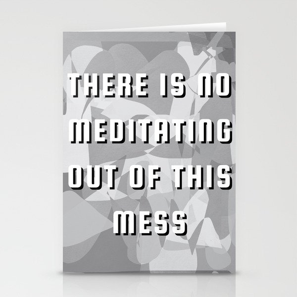 Typography - There is no meditating out of this mess Stationery Cards