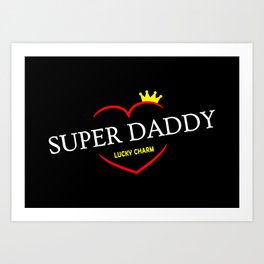 Father's Day - Super Daddy Lucky Charm Lover Heart Art Print | Funny, Family, Papa, Fathersday, Superdaddylover, Customsuperdaddy, Superdaddyname, Superdaddygifts, Happyfathersday, Father 