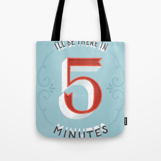 I'll Be There in 5 Minutes Tote Bag