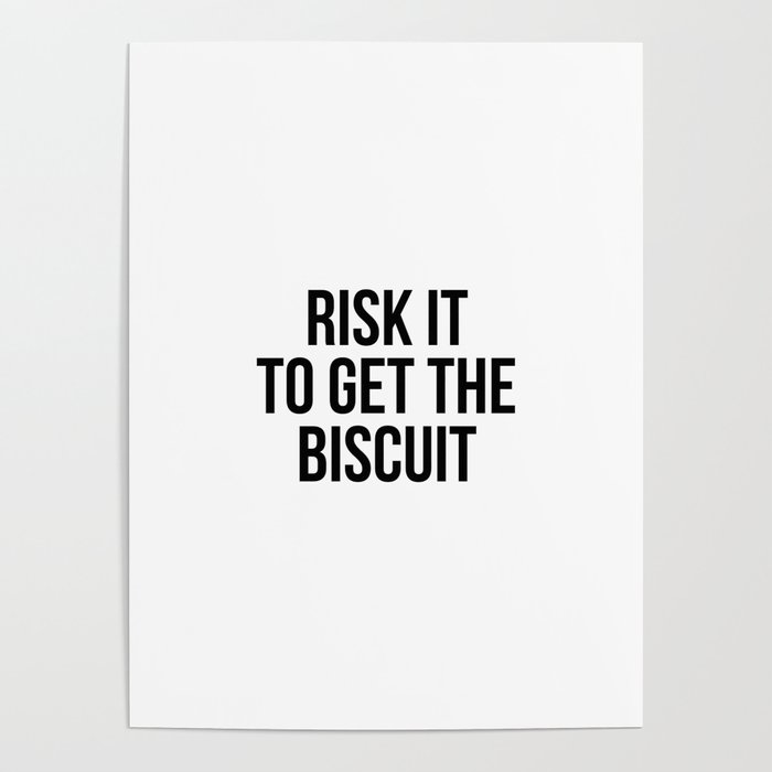 Risk it to get the biscuit Poster