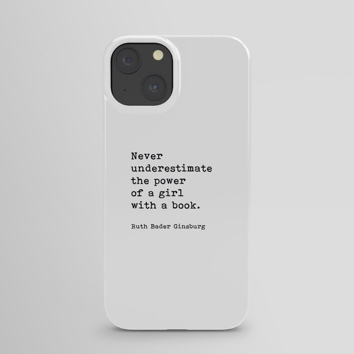 Never Underestimate The Power Of A Girl With A Book, Ruth Bader Ginsburg, Motivational Quote, iPhone Case
