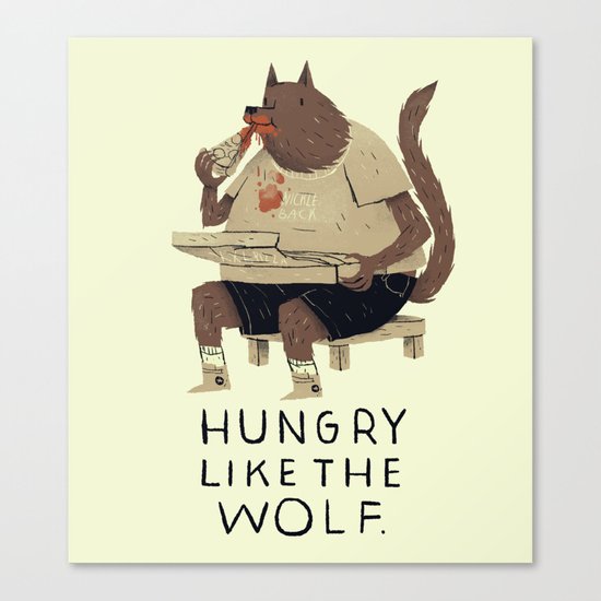 hungry like the wolf Canvas Print