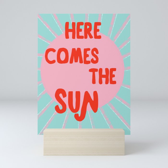 Here comes the sun Mini Art Print