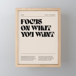 Focus On What You Want  Framed Mini Art Print | Happy, Mindfulness, Motivation, Energy, Book, Clean, Words, Think, Inspiration, Saying 