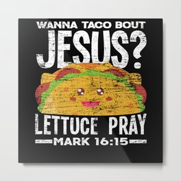 Jesus Mexican Food Fast Food Metal Print | Christian, Christianity, Gift, Prayer, Religion, Christ, Jesus, Pray, Bible, Evangelic 