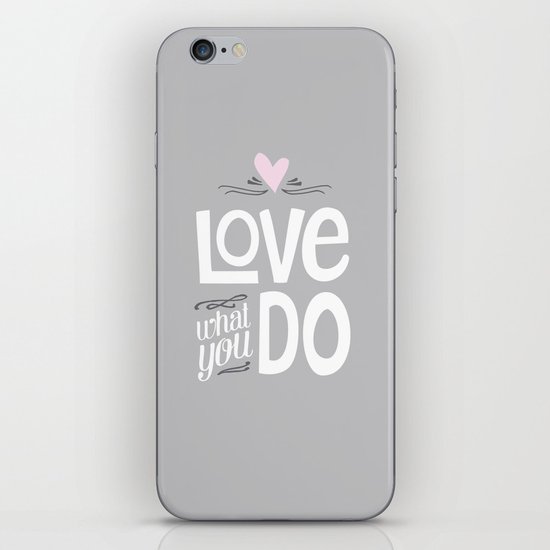 Love What You Do iPhone Skin
