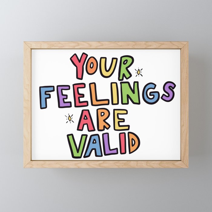 Your Feelings Are Valid Framed Mini Art Print