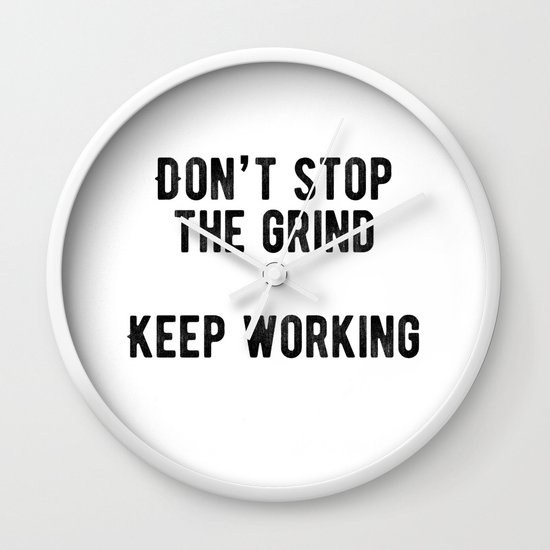 Motivational Don T Stop The Grind Wall Clock By Youtopia Society6