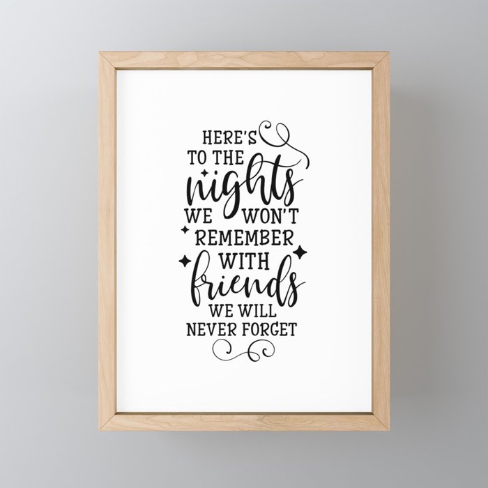 Here's to The Nights we Won't Remember With Friends we Will Never Forget Inspiration Quote Art  Framed Mini Art Print