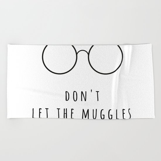 Don't Let The Muggles Get You Down Beach Towel