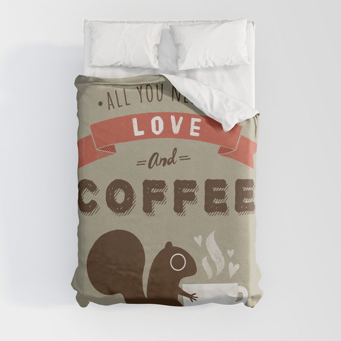 Coffee Squirrel - All You Need is Love and Coffee Duvet Cover