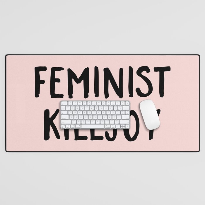 Feminist Killjoy Funny Quote Desk Mat