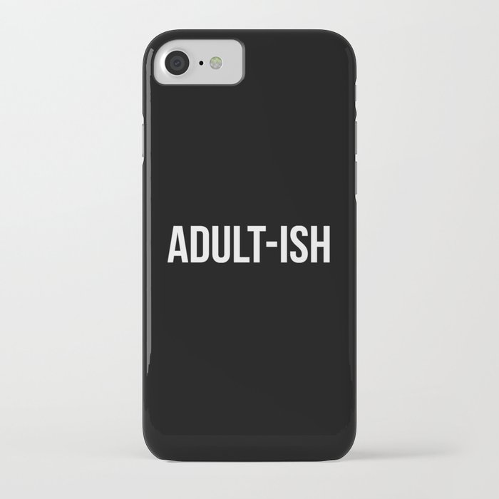 adult-ish funny quote iphone case