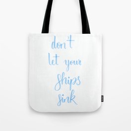 simple lettering in baby-blue "don't let your ships sink" (Fandom / OTP) Tote Bag