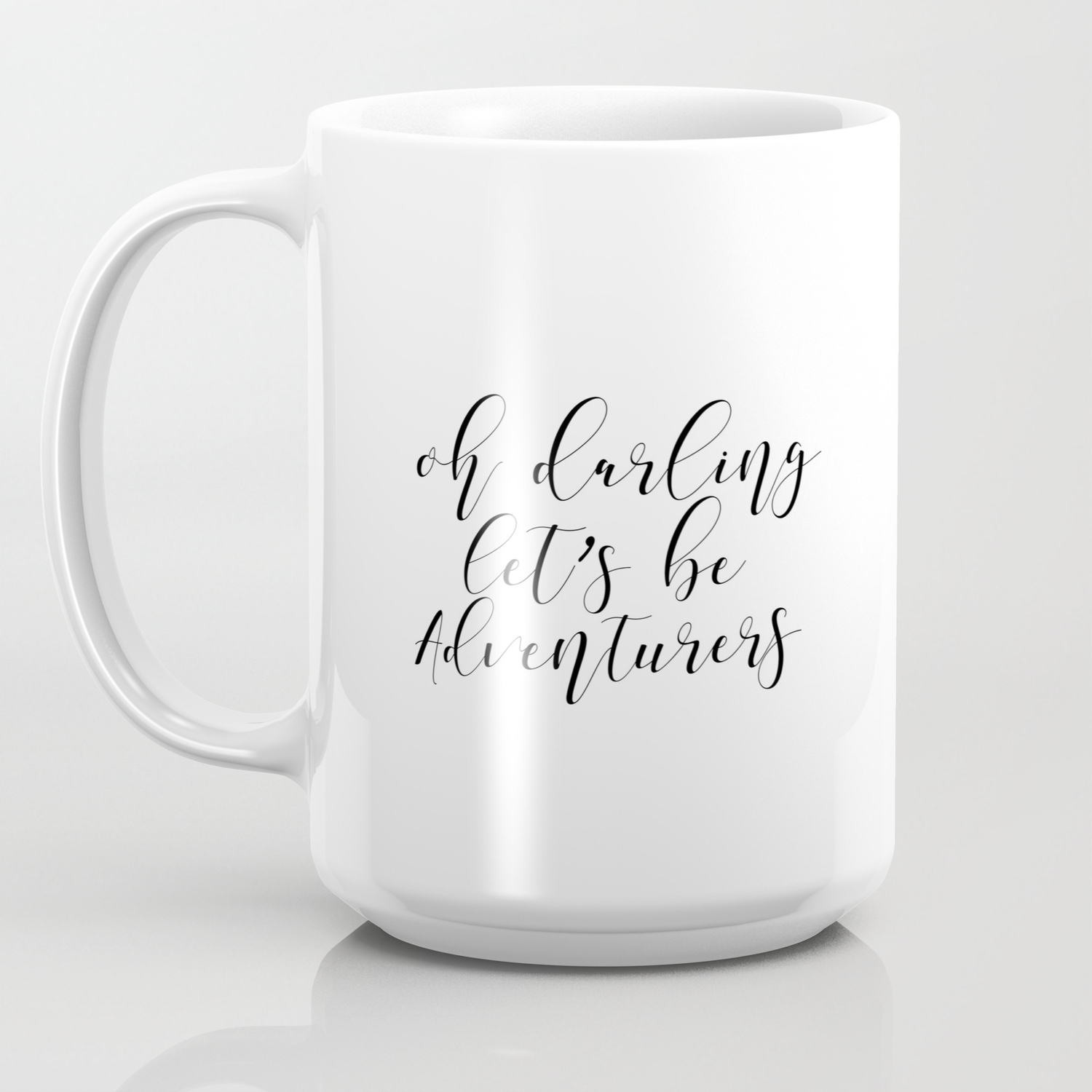 Inspirational Quote Oh Darling Lets Be Adventurers Travel Quote Motivational Coffee Mug By Nathanmoore209 Society6